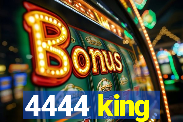 4444 king